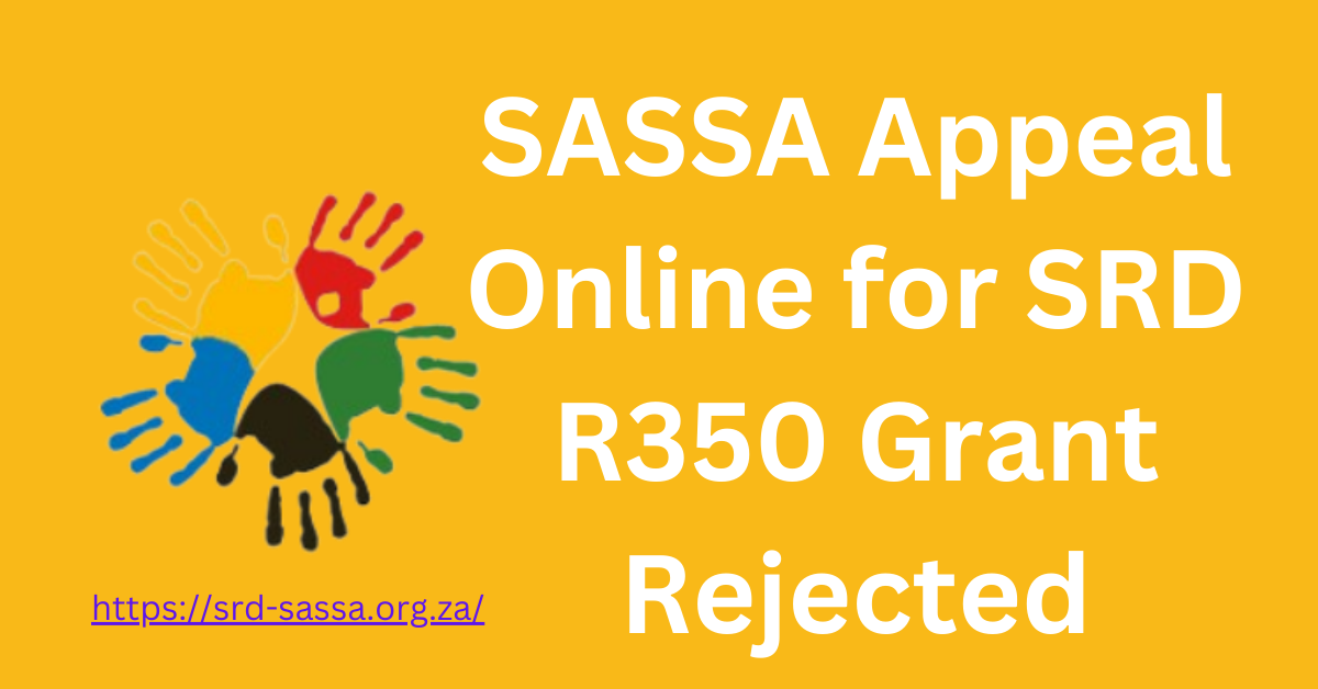 SASSA Appeal Online for SRD R350 Grant Rejected