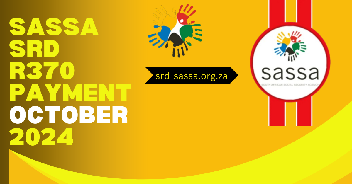 SASSA SRD R370 Grant Payments - October 2024