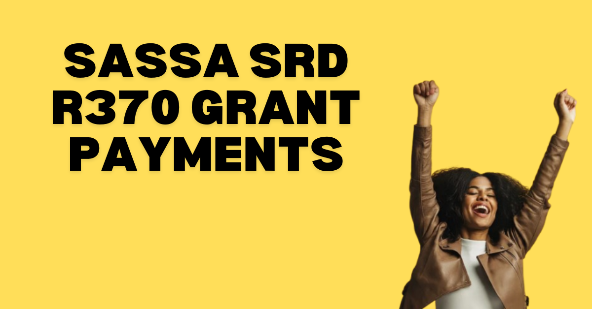 SASSA SRD R370 Grant Payments