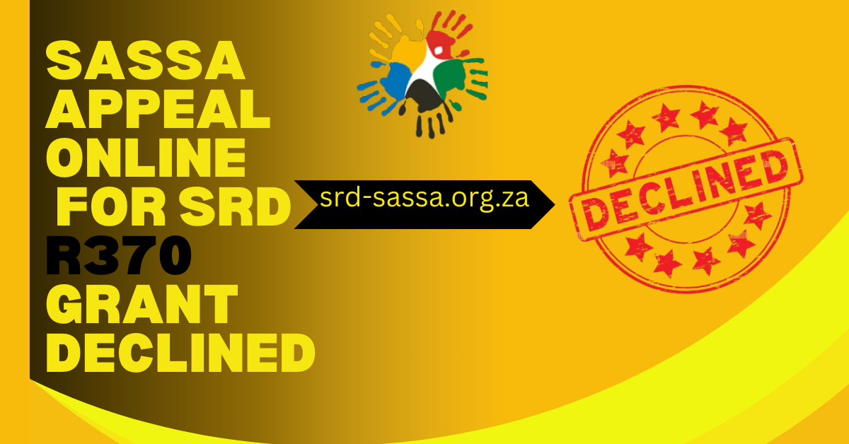 SASSA Appeal Online for SRD R370 Grant Declined